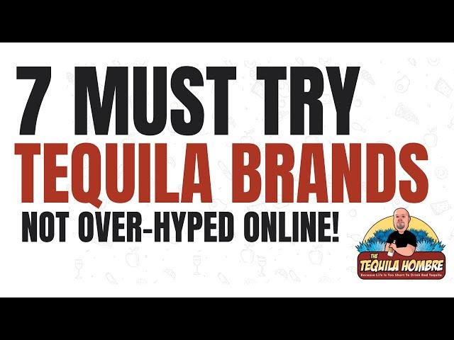 7 Must Try Tequila Brands   people don't talk about!  -  The Tequila Hombre