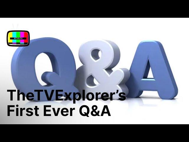 TheTVExplorer's Q&A for 1k subs - start asking your questions in the comments section of this video!