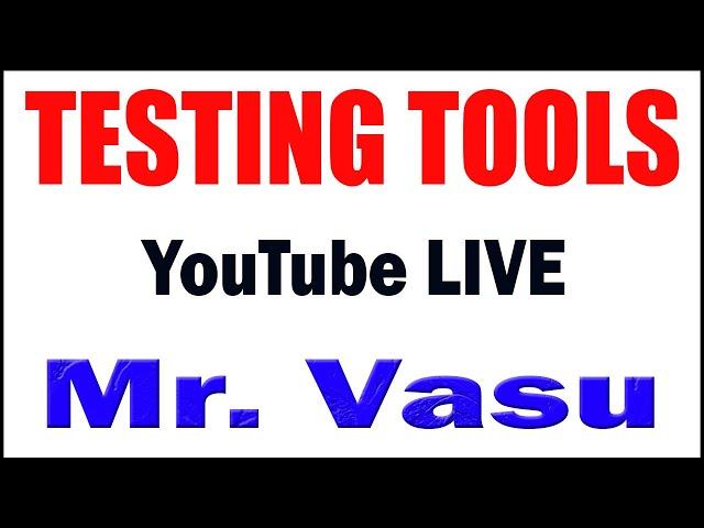 TESTING TOOLS tutorials  by Mr. Vasu Sir