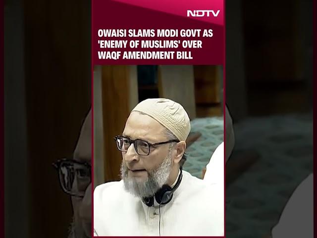 Waqf Board Bill | Asaduddin Owaisi Slams Modi Govt as 'Enemy of Muslims' Over Waqf Amendment Bill