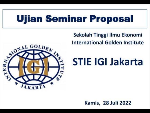 UJIAN SEMINAR PROPOSAL Di STIE - IGI (INTERNATIONAL GOLDEN INSTITUTE) JAKARTA