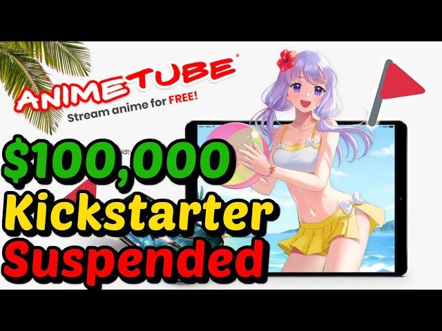 Anime Tube - Kickstarter's Latest $100,000 Scam Project? (Suspended)