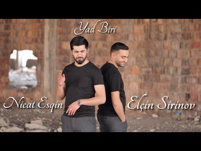 Nicat Esqin ft. Elcin Sirinov - Yad Biri ( Yeni Klip 2022)