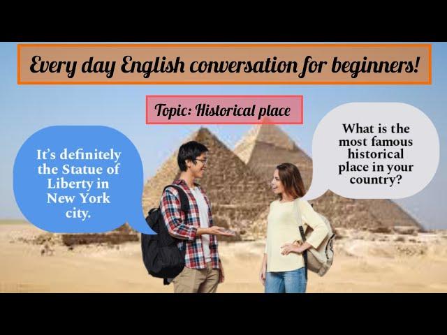 Every day English conversation practice for beginners/ topic: Historical place/English speaking