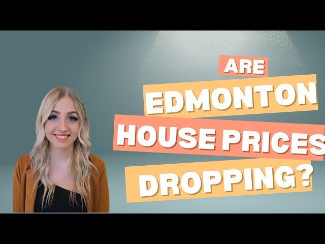 Are Edmonton house prices dropping?