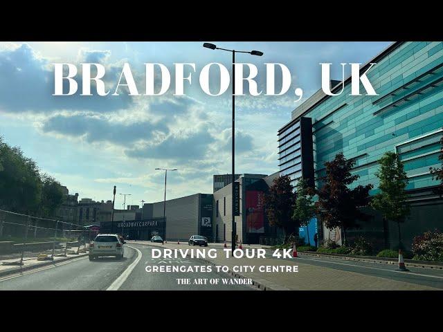 Bradford, Spring, Driving Tour:  From Greengates to City Centre (4K)