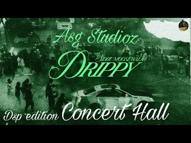 Drippy ft. Sidhu Moose wala : Concert Hall : Dsp edition : new punjabi song 2024 @Asg_studioz