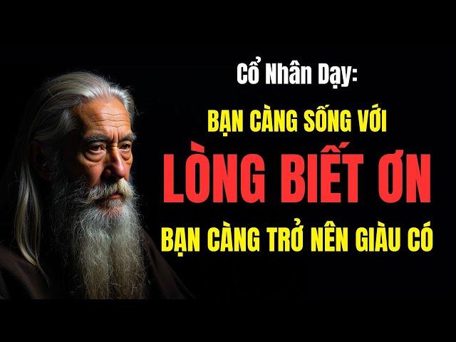 Cổ Nhân Dạy: Càng Biết Ơn Càng Giàu Có | Trí Tuệ Khắc Kỷ 2025