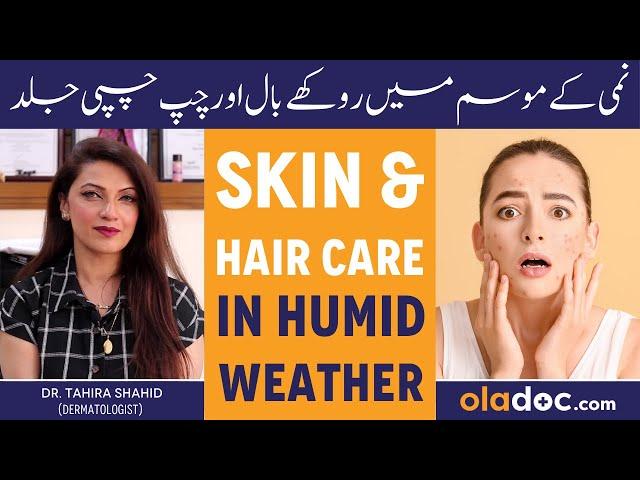 7 Skin & Hair Care Tips For Humid Weather - Rookhay Baalon Ka Hal - Chipchipi Skin Ke Liye Kya Karen