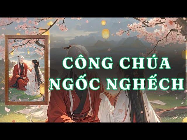[ TRUYỆN AUDIO ] CÔNG CHÚA NGỐC NGHẾCH - FULL | GIANG TUỆ MẪN AUDIO CHỮA LÀNH | REVIEW |