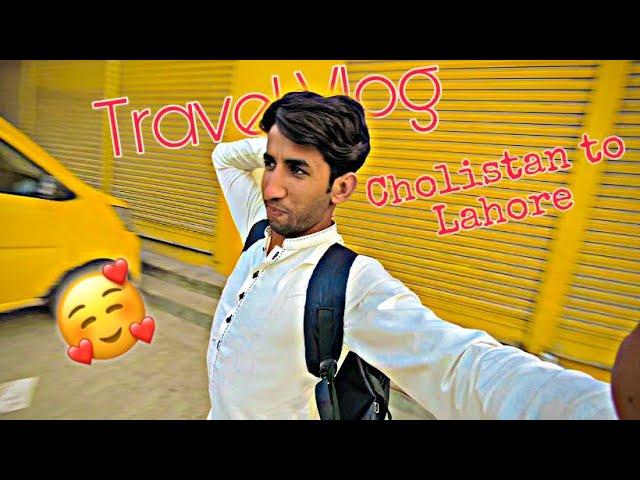 Travel Vlog | Rohi Cholistan To Lahore ️| shahzad Cholistani