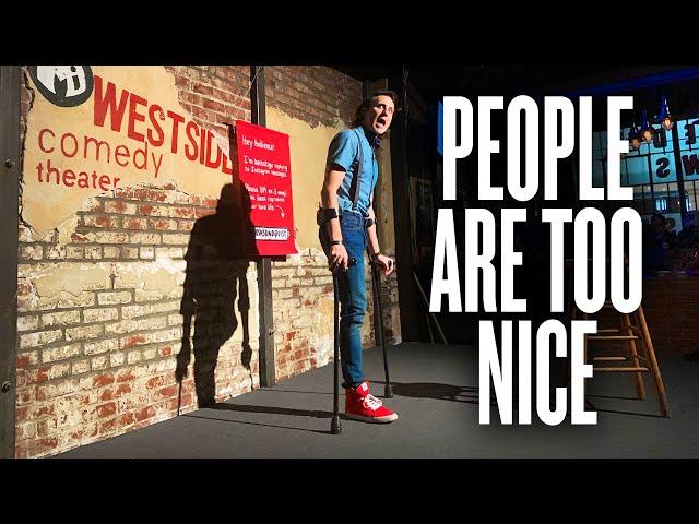 People Are Too Nice To Me  Josh Sundquist standup