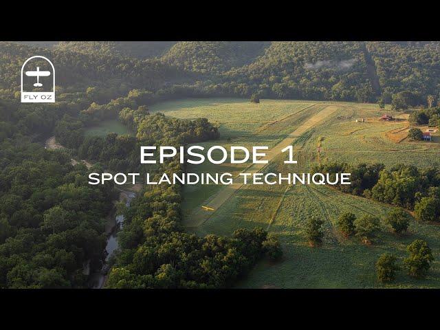 Backcountry Flying Series Episode 1 - Spot Landings