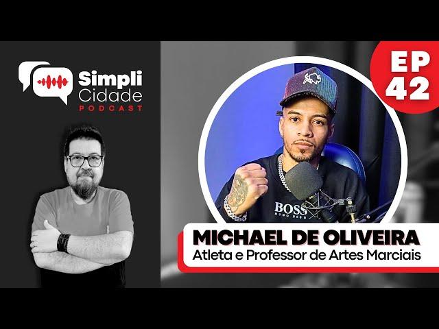 Atleta e Professor de Artes Marciais MICHAEL DE OLIVEIRA (NENÊ) I Simplicidade Podcast #42