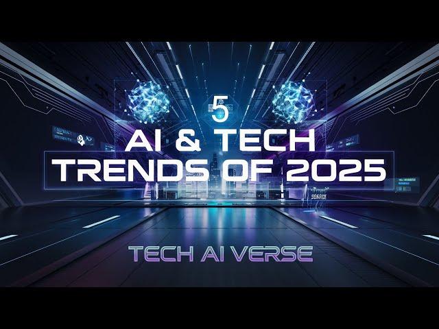 5 Breakthrough AI & Tech Trends You Need to Know in  2025 