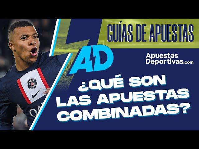 ¿Qué son y cómo funcionan las apuestas combinadas? | Apuestasdeportivas.com