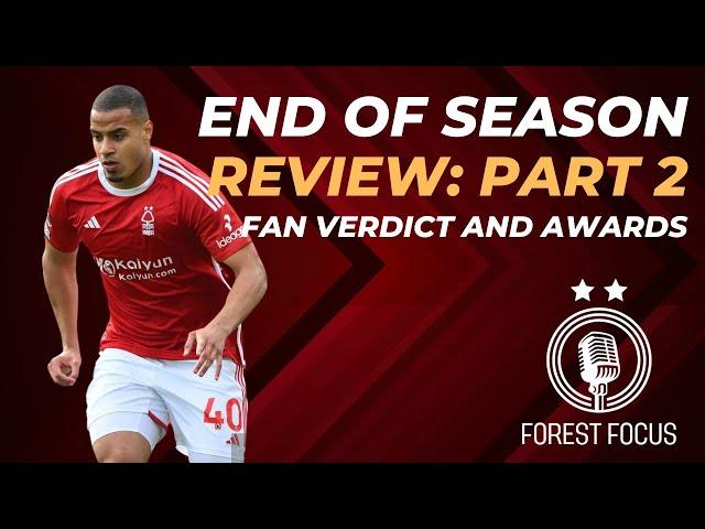 NOTTINGHAM FOREST END OF SEASON REVIEW PART TWO | OUR AWARDS | NUNO TO LAND TOP JOB ABROAD?