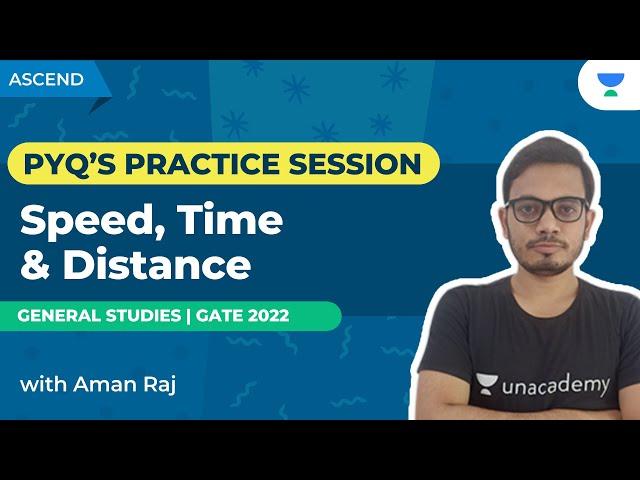 Speed, Time & Distance | PYQ’s PRACTICE SESSION | GS | Aman Raj | Unacademy Ascend