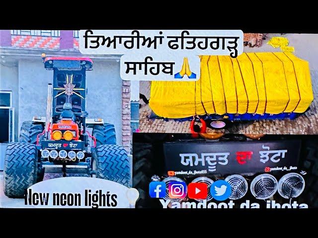 Tralla krta ready /tyre kide vde a ️‍/neon lights  la dittia ️/tyaria fathegarh sahib dia 