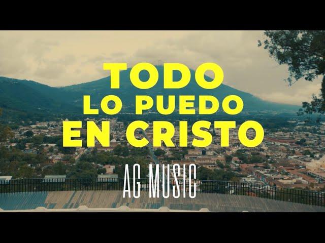 Todo Lo Puedo en Cristo - AG Music (Videoclip Oficial)