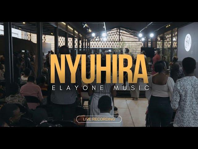 Elayone Music- Nyuhira | Live from Ubuhamya Bushya 5