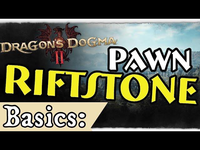 Dragons Dogma 2 Pawn Riftstone Basics