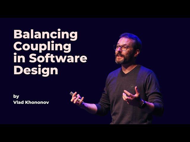 Balancing Coupling in Software Design - Vlad Khononov - DDD Europe 2023