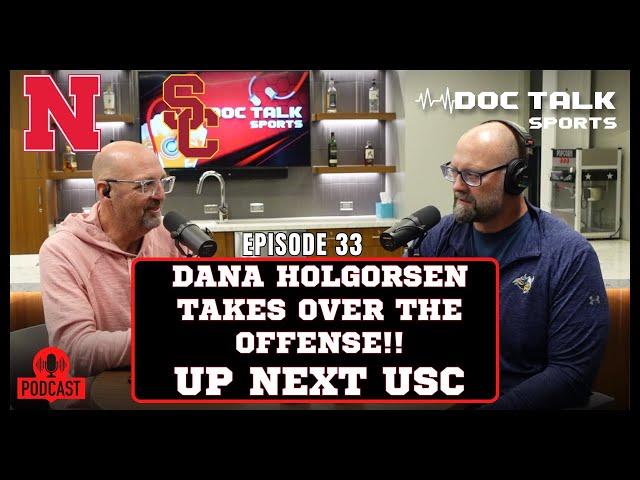 Husker Doc Talk Podcast : Episode 33 : Dana Holgorsen Takes Over The Offense, Up Next USC