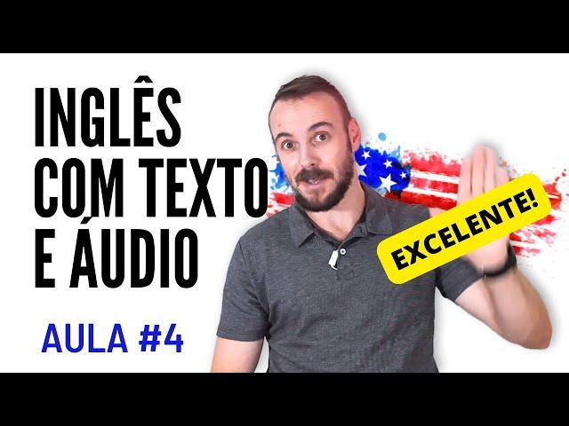 Inglês com Texto e Áudio #4 - EXCELENTE AULA!