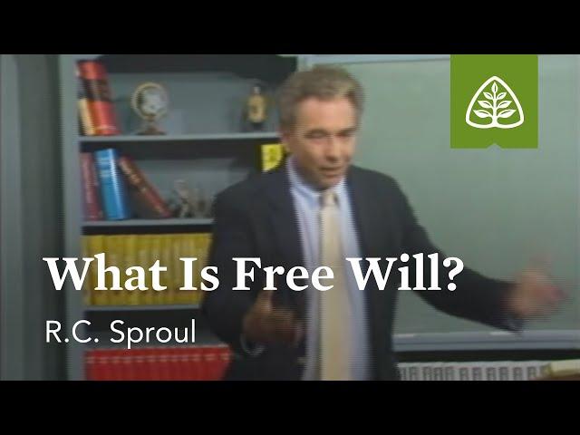 What Is Free Will?: Chosen By God with R.C. Sproul