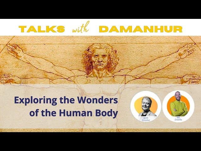 Exploring the Wonders of the Human Body | Talks with Damanhur | Episode 10