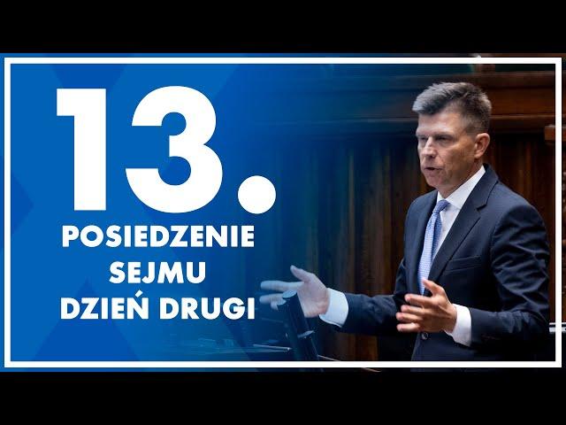 13. posiedzenie Sejmu - dzień drugi.  13 czerwca 2024 r.