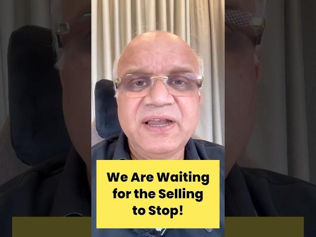 We Are Waiting for the Selling to Stop!