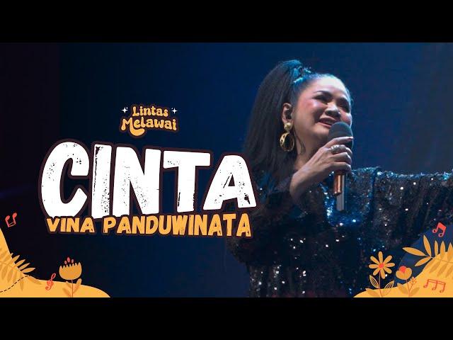 VINA PANDUWINATA  - CINTA LIVE AT LINTAS MELAWAI 2023