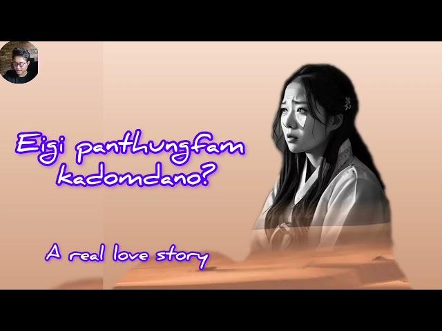 Eigi panthungfam kadomdano? A Manipuri real love story/RR Story