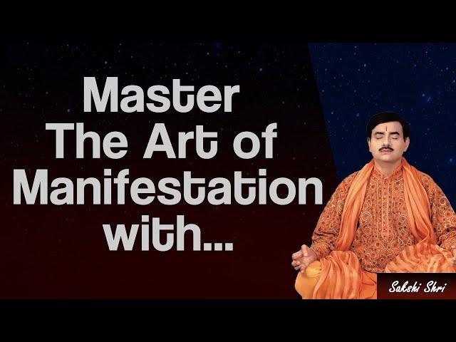 Master the Art of Manifestation With This Technique | Sadhguru Sakshi Shree : Sadhguru Sakshi Shree