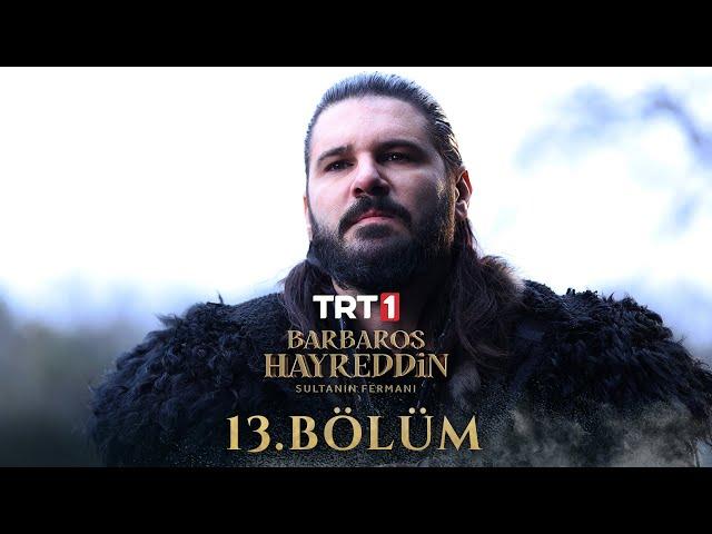 Barbaros Hayreddin: Sultanın Fermanı 13. Bölüm