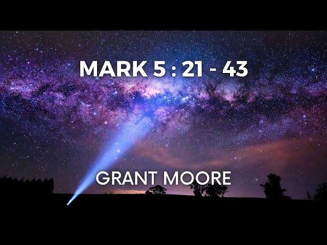 Byford Baptist Church - Guest Speaker Grant Moore , Mark  5: 21 - 43