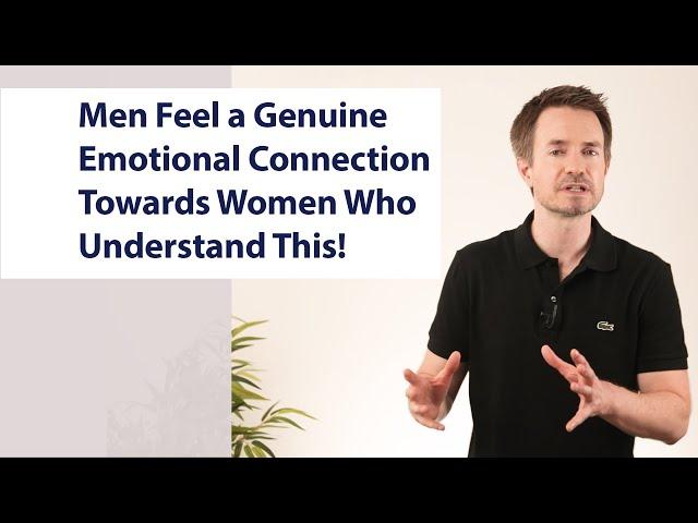 Men Feel a Genuine Emotional Connection Towards Women Who Understand This!