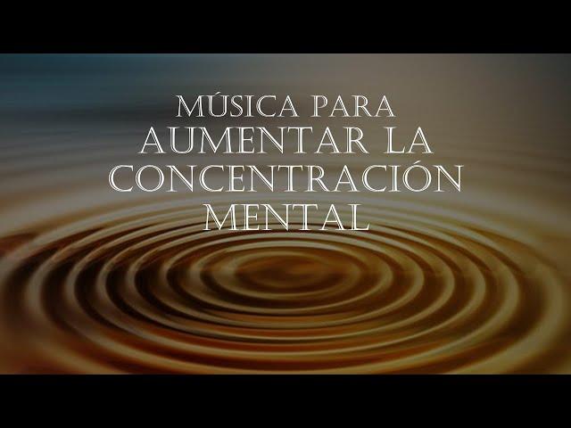 MÚSICA PARA AUMENTAR LA CONCENTRACIÓN MENTAL Y TU RENDIMIENTO