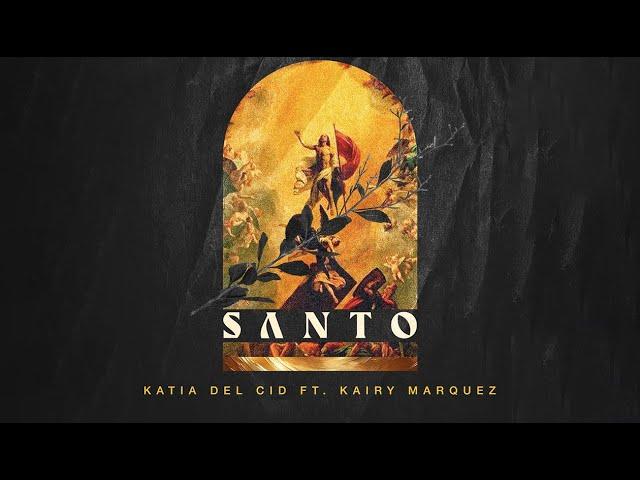 Katia del Cid - "Santo"  (Lyric Video)  ft. Kairy Marquez