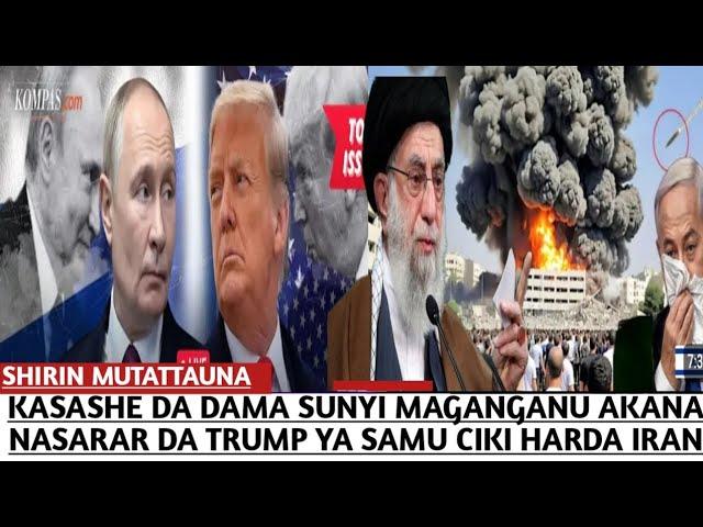 KASASHE DA DAMA SUNYI MAGAN GANU AKANA NASARAR DA TRUMP YA SAMU CIKI HARDA IRAN