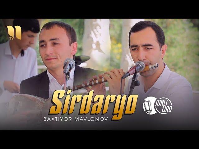 Baxtiyor Mavlonov - Sirdaryo | Бахтиёр Мавлонов - Сирдарё (jonli ijro)