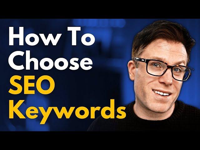 How to Choose the RIGHT Keywords for SEO