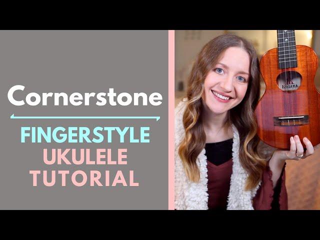 Cornerstone - Hillsong (Fingerstyle Ukulele Tutorial)