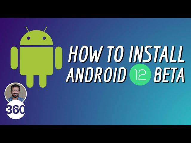 Android 12 Beta First Look: How to Install, Compatibility & Key Features