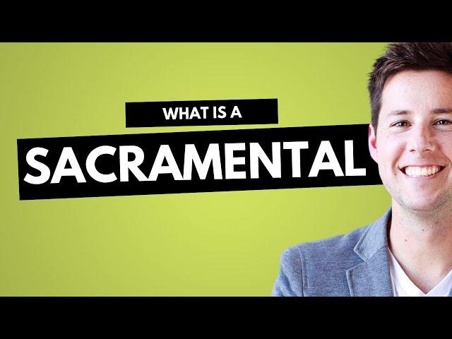 What is a Sacramental?