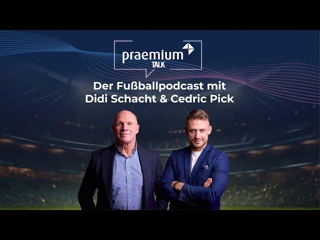 praemium Talk - Folge 13 mit Gast: Ferenc Schmidt- Der Fußballpodcast mit Didi Schacht & Cedric Pick