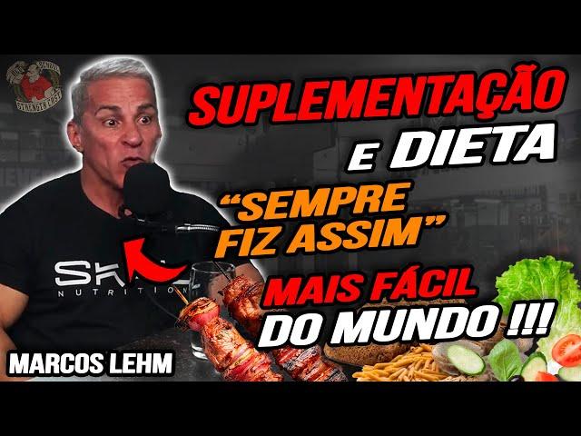 DIETA E SUPLEMENTAÇÃO MAIS FÁCIL DO MUNDO !!! | MARCOS LEHM