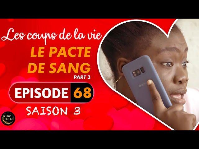 Les Coups de la Vie | LE PACTE DE SANG |  Part 3 | Saison 3